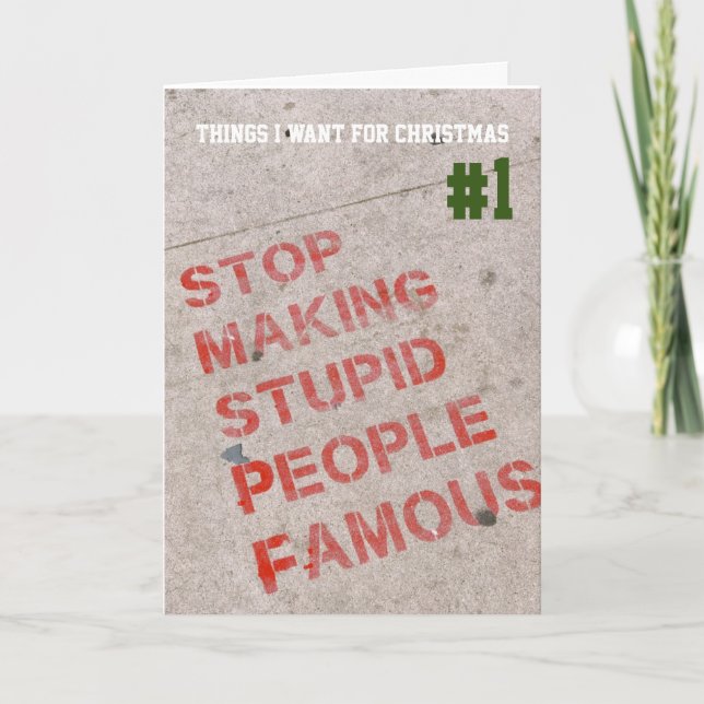 Cartes Pour Fêtes Annuelles Arrêtez de rendre les gens stupides célèbres (Devant)