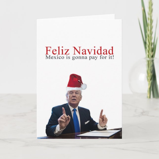 Cartes Pour Fêtes Annuelles Atout. Feliz Navidad, Mexique va payer lui ! (Devant)