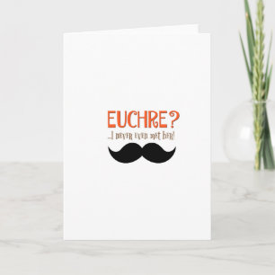 Cartes Pour Fêtes Annuelles EUCHRE ? Je Ne L'Ai Même Jamais Rencontrée !