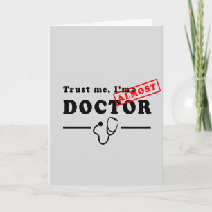 Cartes Pour Fêtes Annuelles Faites-moi confiance, je suis presque un médecin