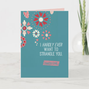 Cartes Pour Fêtes Annuelles I Hardly Ever Want To Strangle You