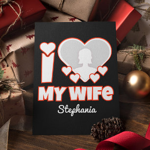 Cartes Pour Fêtes Annuelles I Love My Wife personnalisé – Ajouter nom & photo