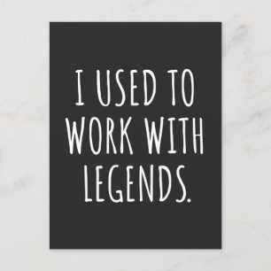 Cartes Pour Fêtes Annuelles I USED To WORK WITH LEGENDS