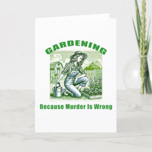Cartes Pour Fêtes Annuelles Jardinage Parce Que Le Meurtre Est Mal