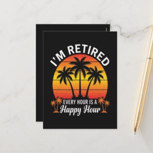 Cartes Pour Fêtes Annuelles Je suis à la retraite, chaque heure est une heure