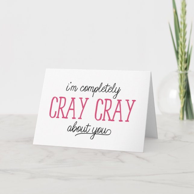 Cartes Pour Fêtes Annuelles Je suis complètement Cray Cray à ton sujet (Devant)