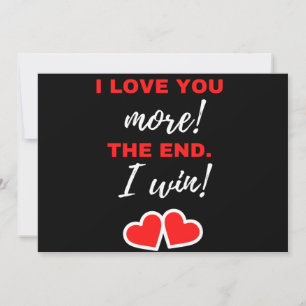 Cartes Pour Fêtes Annuelles Je T'Aime Plus ! La fin. J'ai gagné !
