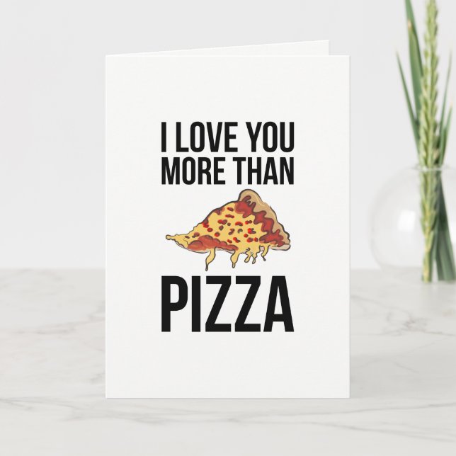 Cartes Pour Fêtes Annuelles Je T'Aime Plus Que Pizza (Devant)