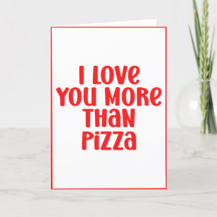 Cartes Pour Fêtes Annuelles Je t'aime plus que Pizza Saint-Valentin personnali