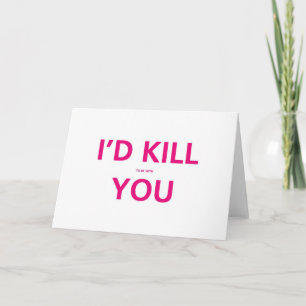 Cartes Pour Fêtes Annuelles Je tuerais (pour être avec ) Vous - Valentine Card