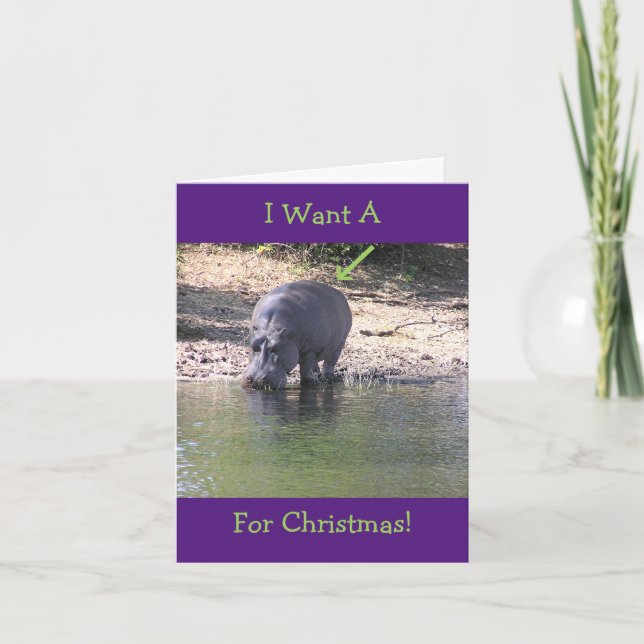 CARTES POUR FÊTES ANNUELLES "JE VEUX (LA PHOTO DE L'HIPPOPOTAME) POUR NOËL " (Devant)