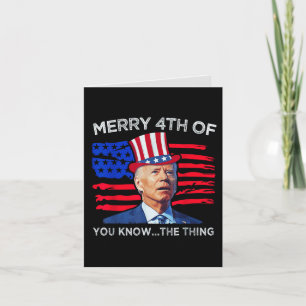 Cartes Pour Fêtes Annuelles Joe Biden Joyeux 4 juillet Vous savez quoi