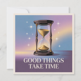 Cartes Pour Fêtes Annuelles Les bonnes choses prennent du temps