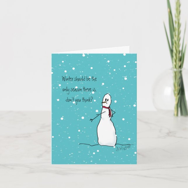 Cartes Pour Fêtes Annuelles L'hiver devrait être la seule saison, dit Snowman (Devant)