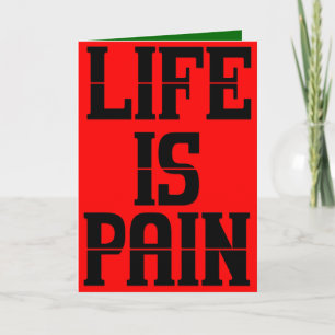 Cartes Pour Fêtes Annuelles Life is Pain