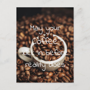 Cartes Pour Fêtes Annuelles May your Coffee Kick In Before Reality Does