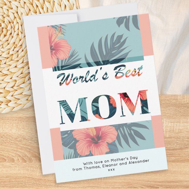 Cartes Pour Fêtes Annuelles Meilleure Maman du Monde Fleurs Tropicales Fête de (A Mother's Day card with 'World's Best Mom' words, tropical flowers and leaves, and custom text)