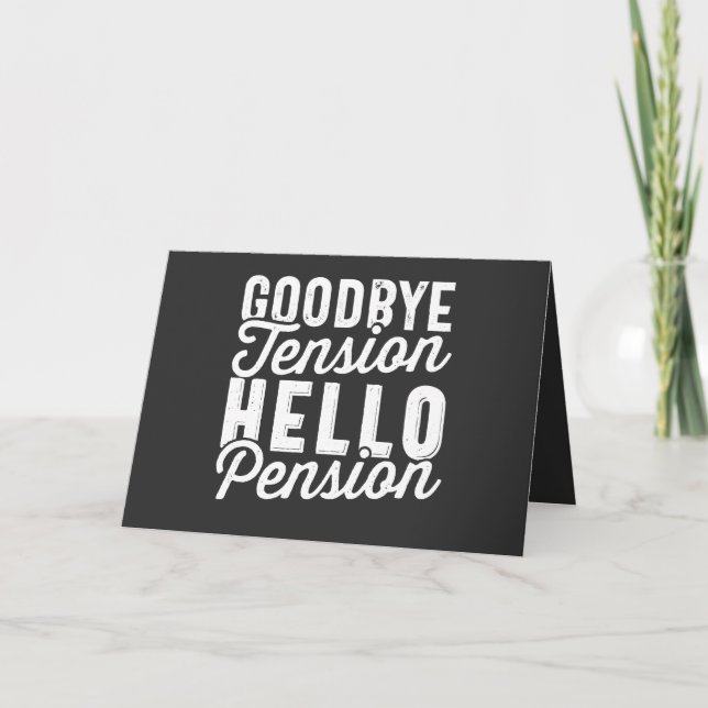 Cartes Pour Fêtes Annuelles Retirement Gift, Goodbye Tension Hello Pension (Devant)