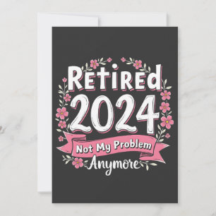 Cartes Pour Fêtes Annuelles Retraité 2024 Pas mon problème Plus de retraite
