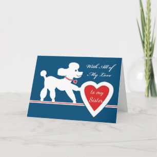 Cartes Pour Fêtes Annuelles Saint-Valentin pour Soeur Cute Poodle and Heart