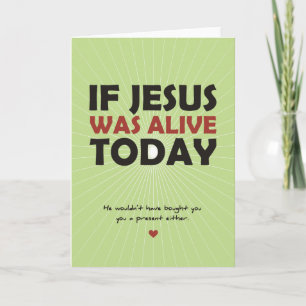 Cartes Pour Fêtes Annuelles Si Jésus était vivant aujourd'hui