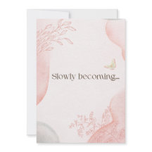 Slowly Becoming Greeting Card | Soft Encouragement