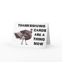 Thanksgiving Cards are a thing now. OK, bye.