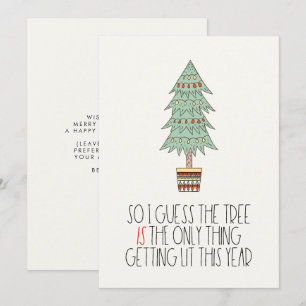 Cartes Pour Fêtes Annuelles The tree is the only thing getting lit Funny 2022
