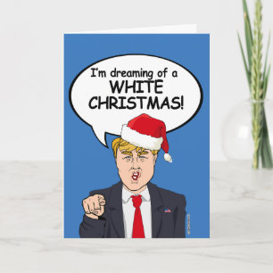 Cartes Pour Fêtes Annuelles Trump Christmas Card - Je rêve d'une CHR BLANCHE