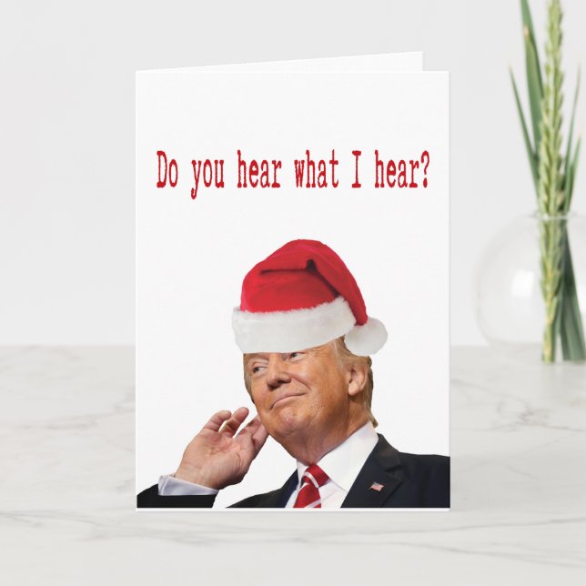 Cartes Pour Fêtes Annuelles Trump Christmas : Entendez-Vous Ce Que J'Entends ? (Devant)