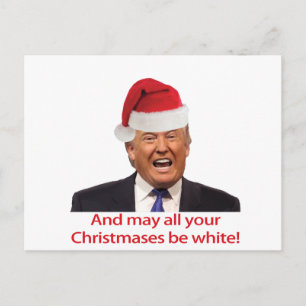Cartes Pour Fêtes Annuelles Trump, et que tous vos Noëls soient blancs.