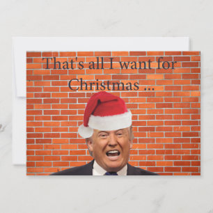 Cartes Pour Fêtes Annuelles Trump, tout ce qu'il veut, c'est son mur
