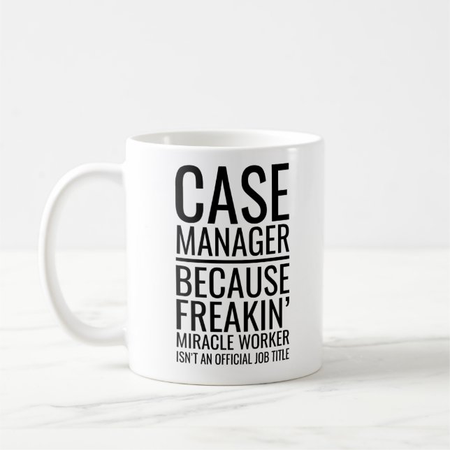 Case Manager, weil Freakins Wunderarbeiter nicht i Kaffeetasse (Links)