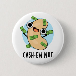 Cash-New Nut Nut Funny Cashew Nut Pun Button
