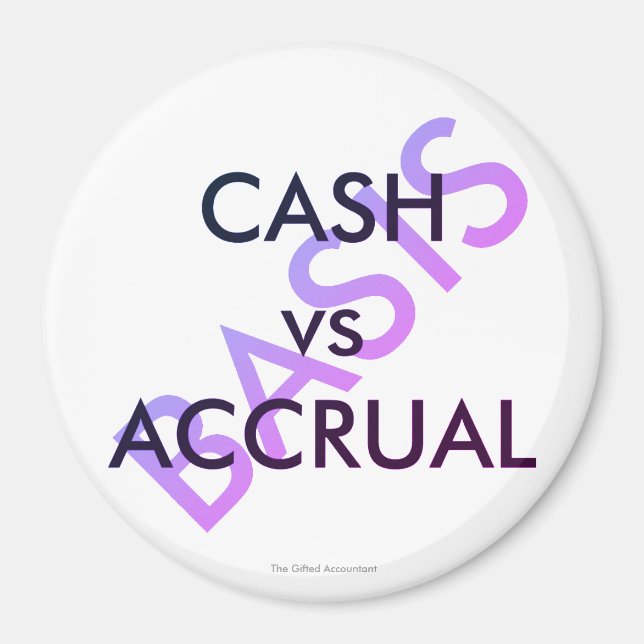 "CASH vs ACCRUAL" Magnet (Vorne)