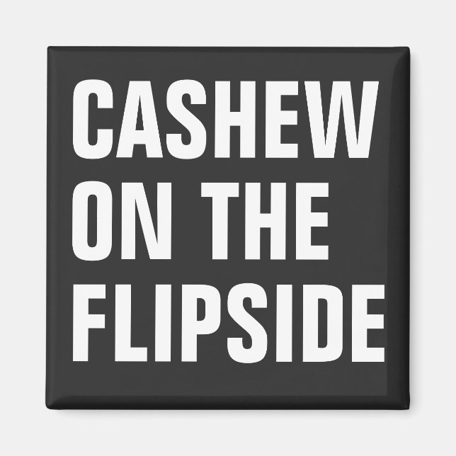 'Cashew on Flipside' Original Magnet (Vorne)