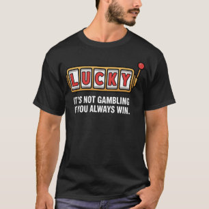 Casino-Automaten Glücksspiel Glücksspieler Las Veg T-Shirt