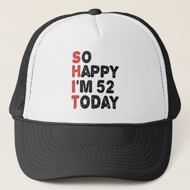 Casquette 52e anniversaire So Happy I'm 52 Today Cadeau drôl (Devant)