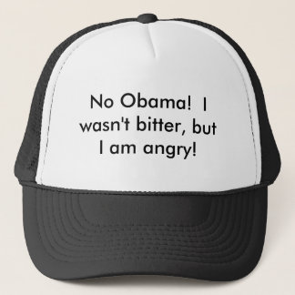 Casquette Aucun Obama !  Je n'étais pas amer, mais je suis