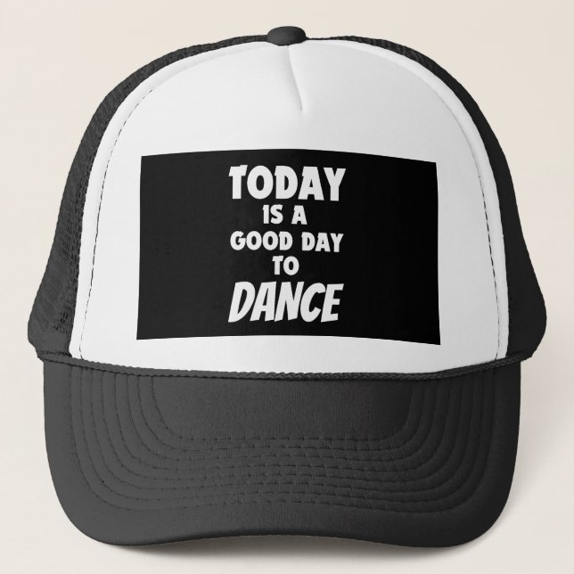 Casquette Aujourd'Hui Est Le Bon Jour Pour Danser (Devant)