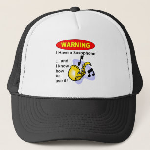 Casquette Avertissement. J'ai un saxophone…
