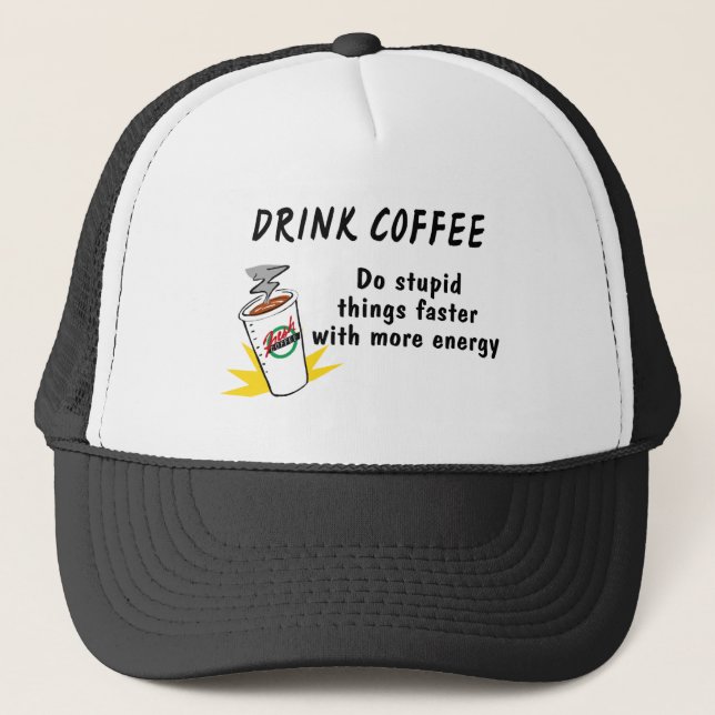 Casquette Boire Du Café Faire Des Choses Stupides Plus Rapid (Devant)