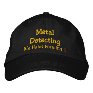 Casquette Brodée Détection des métaux, C'est l'Habit Forming! ! !
