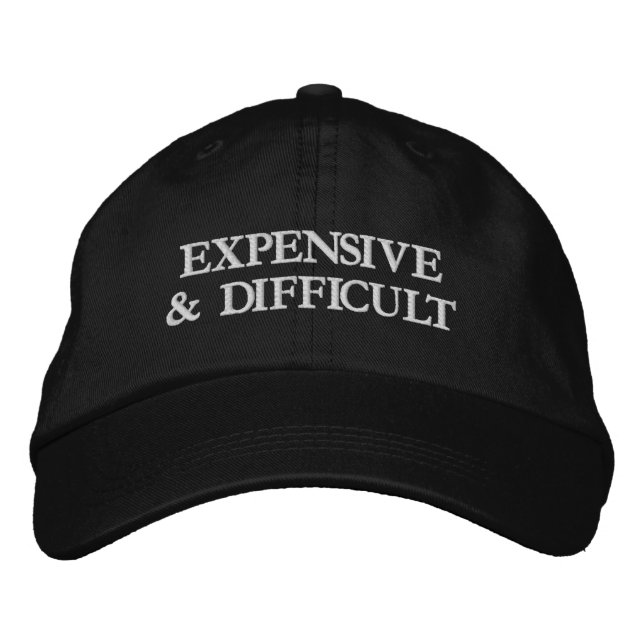 Casquette Brodée Expensive and Difficult Funny Attitude Sarcastic (Devant)