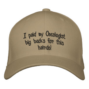 Casquette Brodée J'ai payé mon onccologue de gros dollars pour cett