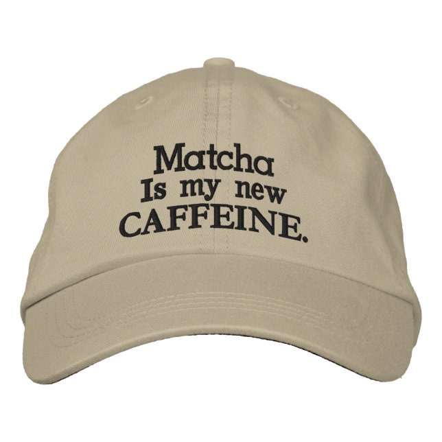 Casquette Brodée Matcha is my new CAFFEINE. (Devant)