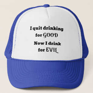 Casquette Cessez de boire pour de bon...Maintenant je bois p