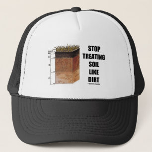 Casquette Cessez de traiter le sol comme la saleté (les