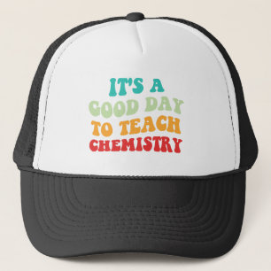 Casquette C'est une bonne journée pour enseigner la chimie I