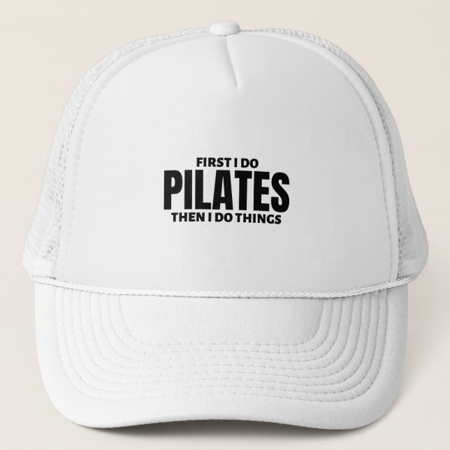 Casquette D'abord, je fais des pilates. Puis je fais des cho (Devant)